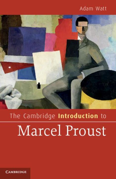 Adam Watt: The Cambridge Introduction to Marcel Proust, Buch