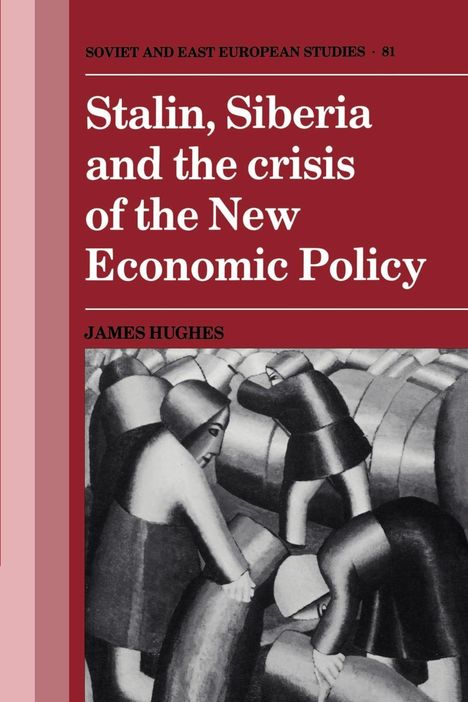 James Hughes: Stalin, Siberia and the Crisis of the New Economic Policy, Buch