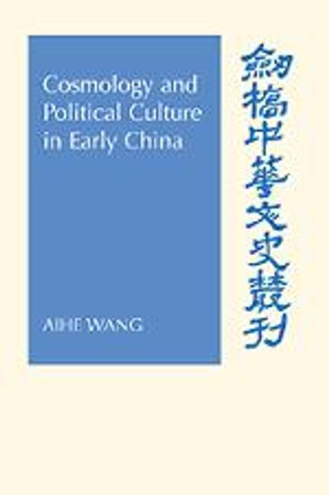 Aihe Wang: Cosmology and Political Culture in Early China, Buch