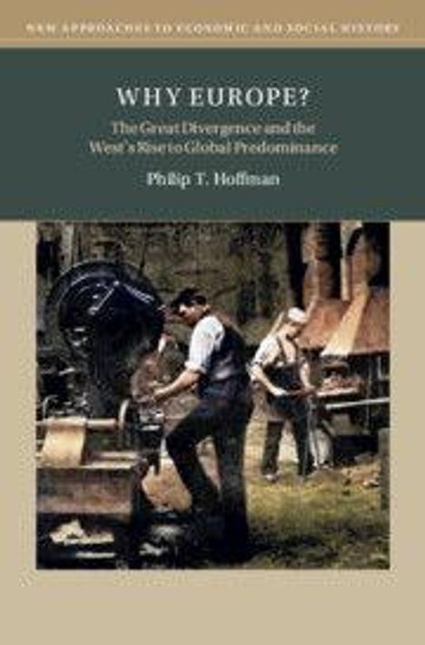 „WHY EUROPE? The Great Divergence and the West's Rise to Global Predominance“, Philip T. Hoffman. Historische Szene.
