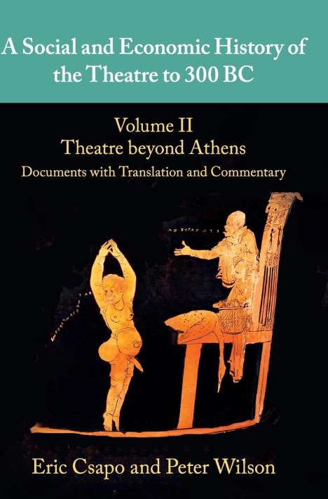 Eric Csapo: A Social and Economic History of the Theatre to 300 BC, Buch