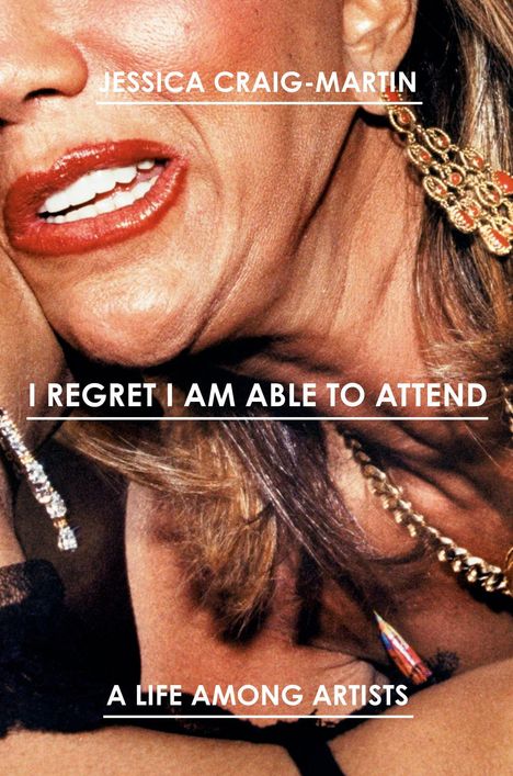 Texte: “Jessica Craig-Martin”, “I Regret I Am Able To Attend”, “A Life Among Artists”. Nahe Aufnahme eines lachenden Gesichts.