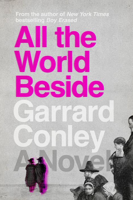 Garrard Conley: All the World Beside, Buch