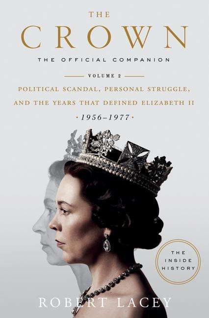 Robert Lacey: The Crown: The Official Companion, Volume 2: Political Scandal, Personal Struggle, and the Years That Defined Elizabeth II (1956-1977), Buch