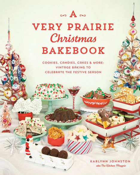 Karlynn Johnston: A Very Prairie Christmas Bakebook, Buch