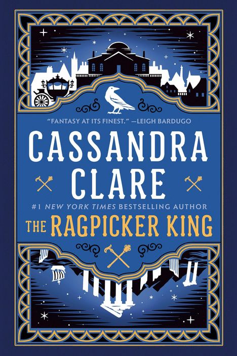 "Fantasy at its finest."—Leigh Bardugo. CASSANDRA CLARE, THE RAGPICKER KING. Illustration von Stadt, Rabe, Kutschen.