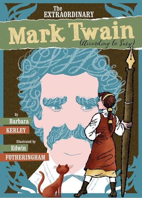 "The Extraordinary Mark Twain (According to Susy)" von Barbara Kerley, illustriert von Edwin Fotheringham. Illustration: Mädchen, Katze, Mark Twain im Hintergrund.