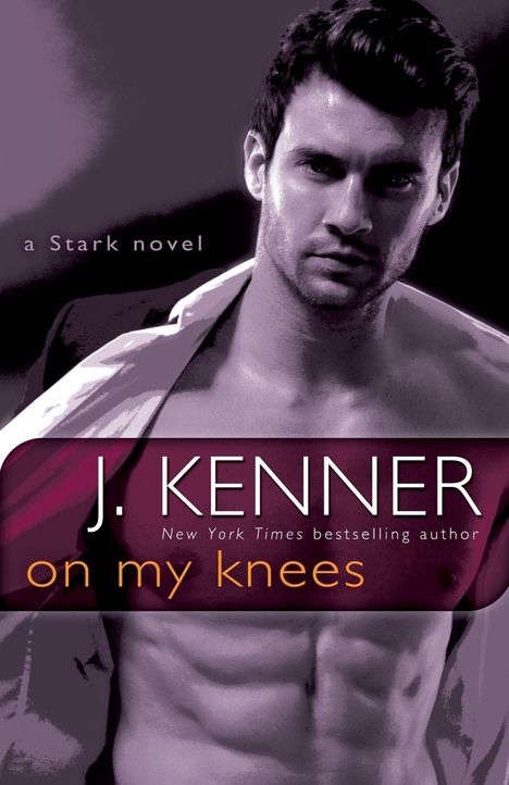 Text: "a Stark novel", "J. KENNER", "on my knees", "New York Times bestselling author". Ein muskulöser Mann mit offenem Hemd.
