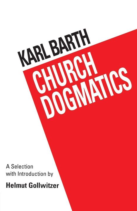 "Karl Barth Church Dogmatics. A Selection with Introduction by Helmut Gollwitzer." Roter und weißer Hintergrund.