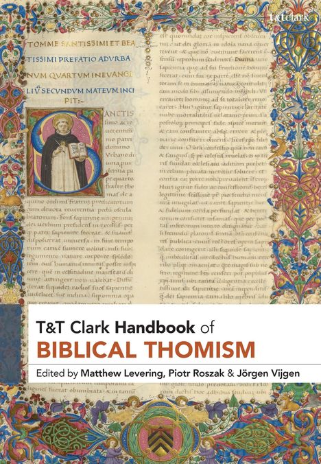 Texte: "T&T Clark Handbook of Biblical Thomism", "Edited by Matthew Levering, Piotr Roszak & Jörgen Vijgen". 

Illustration mit mittelalterlichem Manuskript und verzierten Initialen.