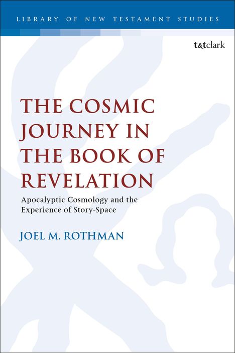 Joel M Rothman: The Cosmic Journey in the Book of Revelation, Buch