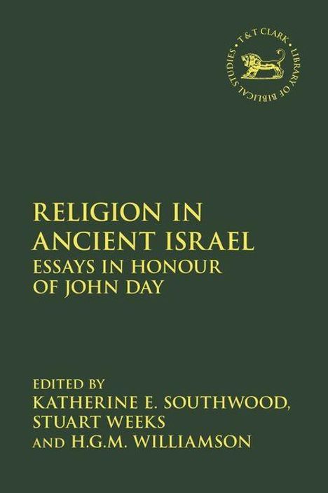 "Religion in Ancient Israel: Essays in Honour of John Day", Editor: Katherine E. Southwood, Stuart Weeks, H.G.M. Williamson. Logo oben rechts.