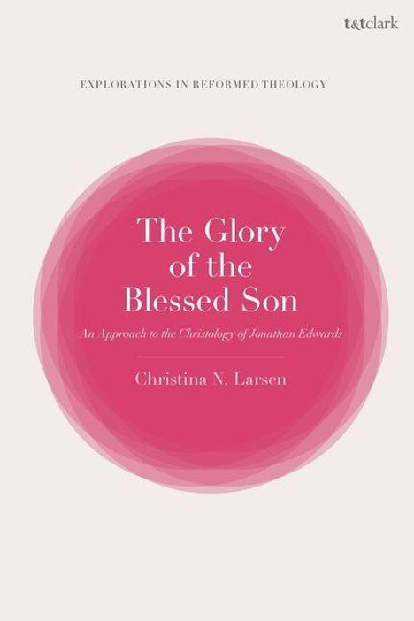 T&T Clark-Logo. Buch: "The Glory of the Blessed Son" von Christina N. Larsen, Thema: Christologie Jonathan Edwards.