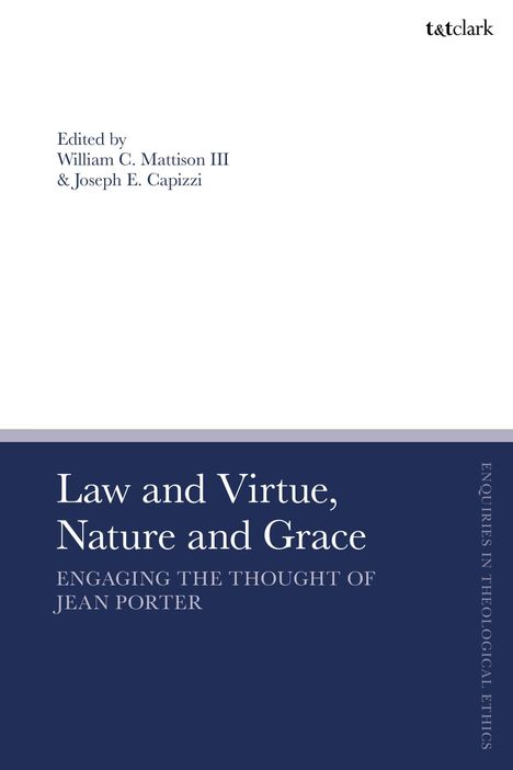 Oben steht "Edited by William C. Mattison III & Joseph E. Capizzi". Titel: "Law and Virtue, Nature and Grace". Links ein Logo.