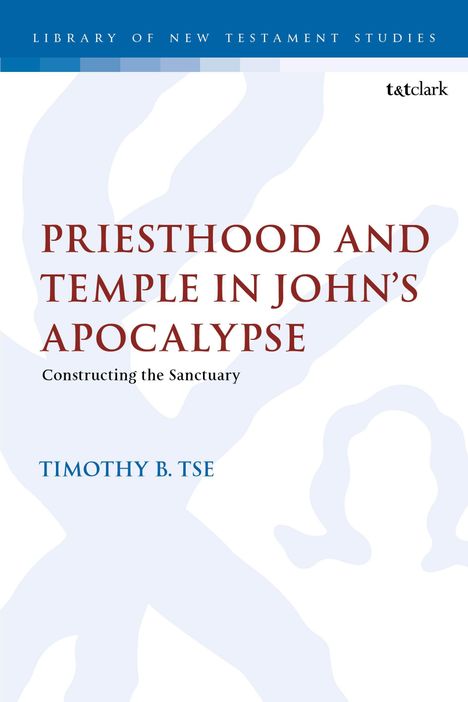 Timothy B Tse: Priesthood and Temple in John's Apocalypse, Buch