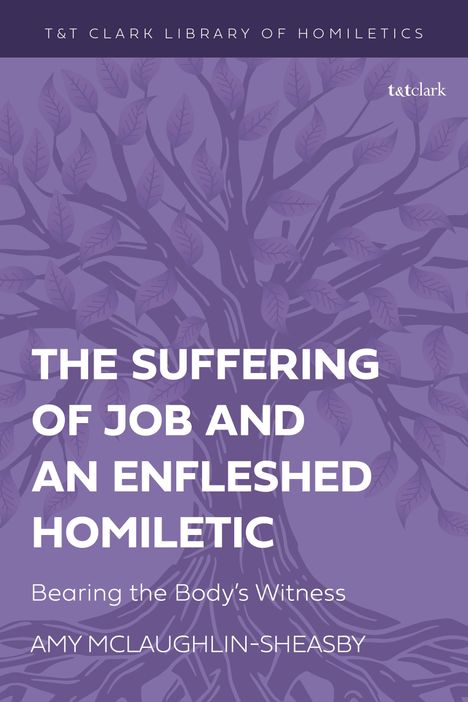 Amy McLaughlin-Sheasby: The Suffering of Job and an Enfleshed Homiletic, Buch