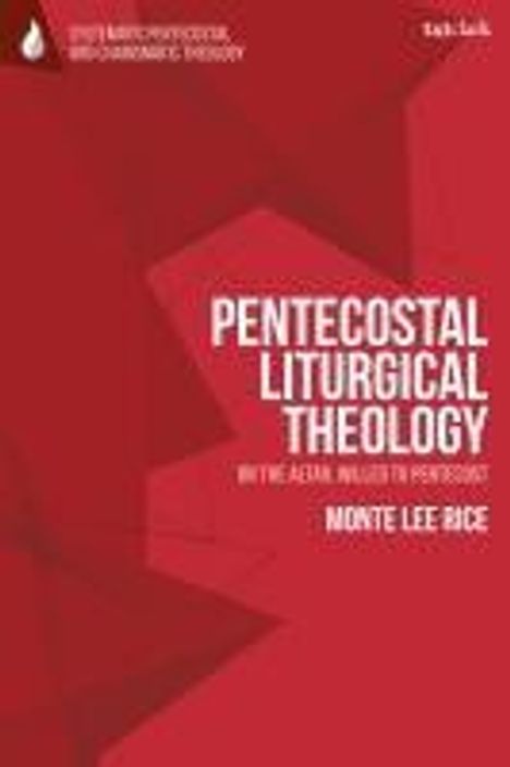 Monte Lee Rice: Pentecostal Liturgical Theology, Buch