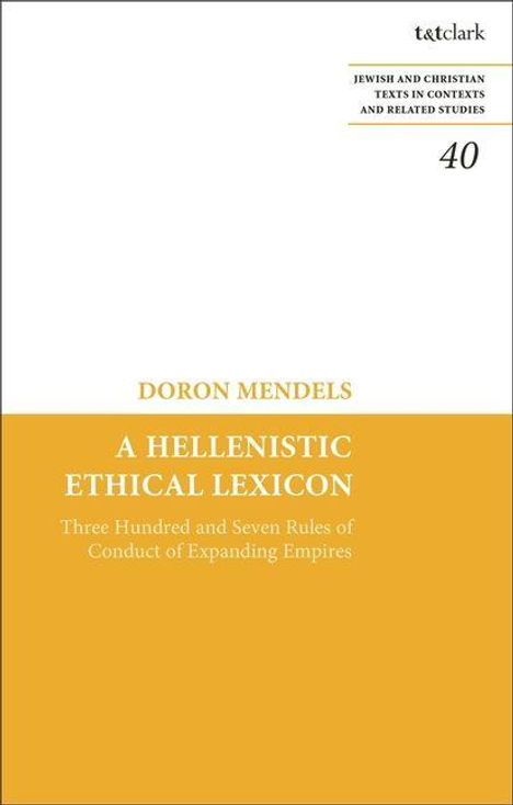 Text: "Jewish and Christian Texts in Contexts and Related Studies 40. Doron Mendels. A Hellenistic Ethical Lexicon."   
Buchcover mit schlichtem Design.