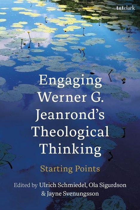 Engaging Werner G. Jeanrond's Theological Thinking: Starting Points, Buch