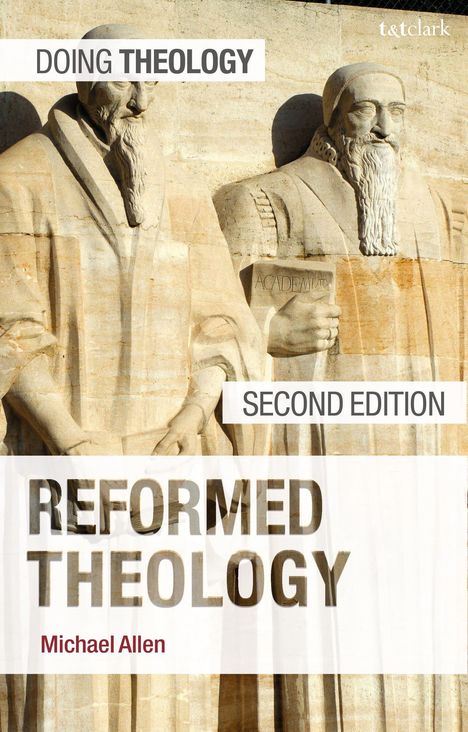 Die Texte sind "DOING THEOLOGY", "SECOND EDITION", "REFORMED THEOLOGY", und "Michael Allen". Zwei Statuen im Hintergrund.