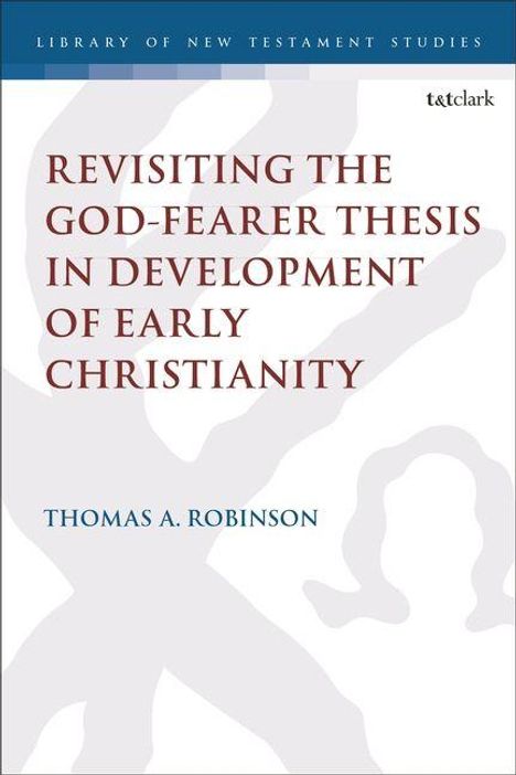 "Revisiting the God-Fearer Thesis in Development of Early Christianity" Thomas A. Robinson. Blau-weißes Design.