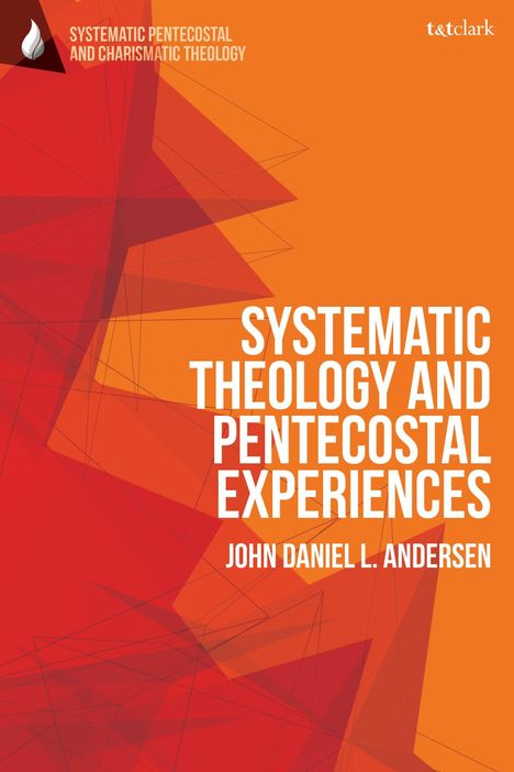 John Daniel L Andersen: Systematic Theology and Pentecostal Experiences, Buch