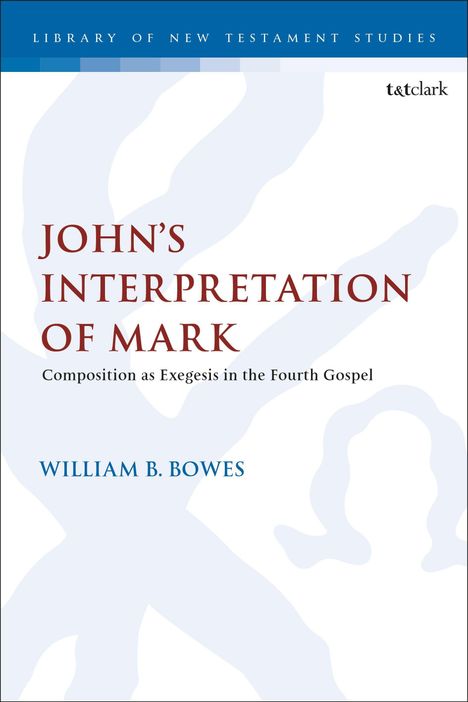 "John's Interpretation of Mark" von William B. Bowes. Oben: "Library of New Testament Studies". Abstrakte, helle Formen.