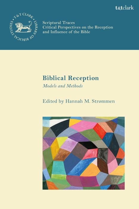"Biblical Reception: Models and Methods, herausgegeben von Hannah M. Strømmen." Bunte geometrische Formen unten.