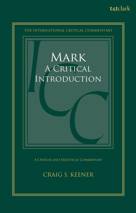 "Mark: A Critical Introduction, The International Critical Commentary, Craig S. Keener. Grüner Hintergrund, goldene Schrift."