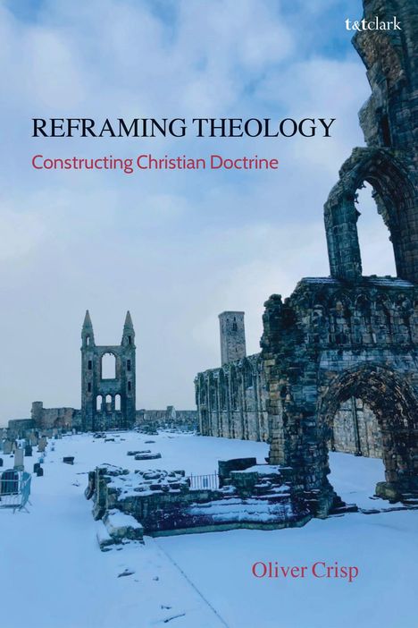 "Reframing Theology: Constructing Christian Doctrine" von Oliver Crisp; verschneite Ruine eines alten Gebäudes.