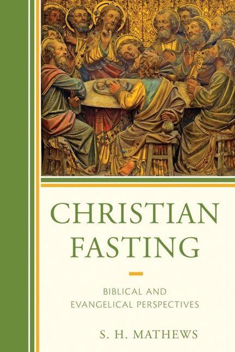 „CHRISTIAN FASTING: BIBLICAL AND EVANGELICAL PERSPECTIVES“ von S. H. Mathews. Illustration eines biblischen Abendmahls.
