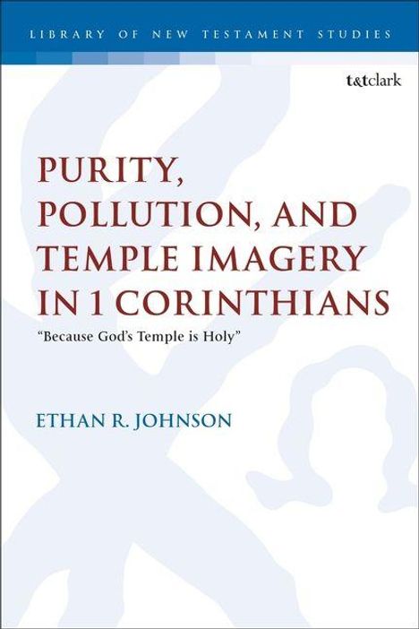 Purity, Pollution, and Temple Imagery in 1 Corinthians. Autorenname: Ethan R. Johnson. Oben und unten blauer Balken.