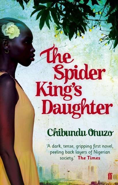 Chibundu Onuzo: The Spider King's Daughter, Buch