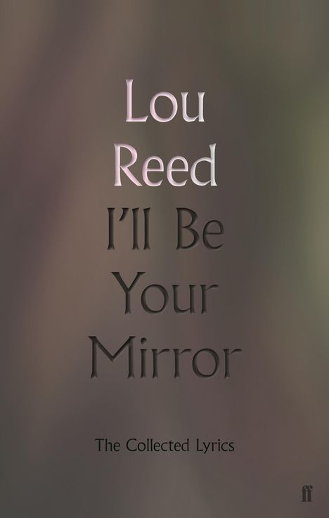 Lou Reed: I'll Be Your Mirror, Buch