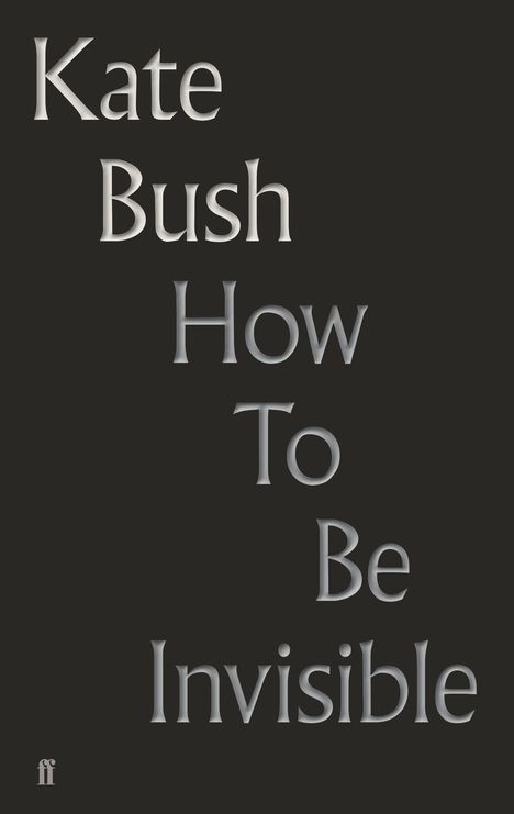Kate Bush: How to Be Invisible: Lyrics, Buch