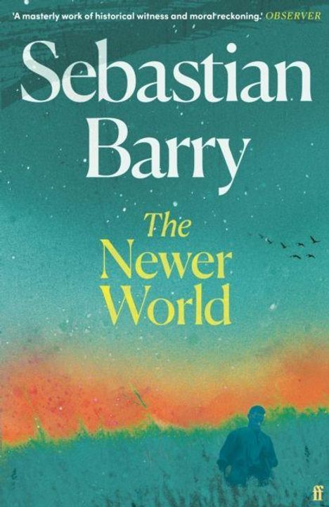 „Sebastian Barry, The Newer World“ in großen Buchstaben. Illustration: Landschaft mit buntem Himmel und einer Person.