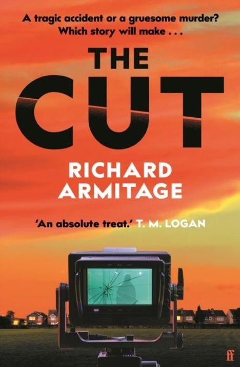 „A tragic accident or a gruesome murder? Which story will make… THE CUT RICHARD ARMITAGE. 'An absolute treat.' T. M. LOGAN.“  
Ein Kameradisplay vor einem Sonnenuntergang.