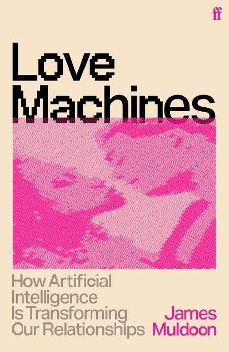 Text: „Love Machines: How Artificial Intelligence Is Transforming Our Relationships“ von James Muldoon. Hintergrund in Pink.