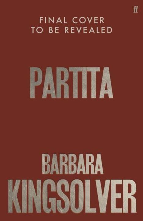 Ein brauner Hintergrund mit silbernem Text: "Final Cover To Be Revealed", "Partita", "Barbara Kingsolver".