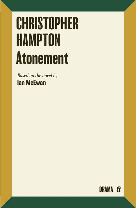 Text: "Christopher Hampton, Atonement, Based on the novel by Ian McEwan, DRAMA." Design mit grünem und goldenen Rahmen.