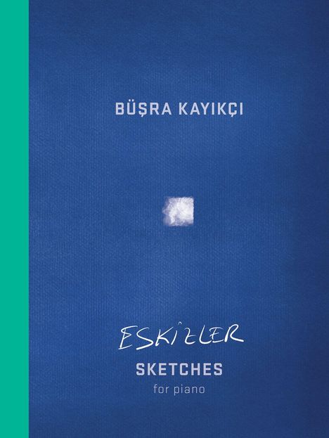Text: "Büşra Kayıkçı", "Eskizler", "Sketches for piano". Dunkelblauer Hintergrund mit kleinem, unscharfem weißem Quadrat.