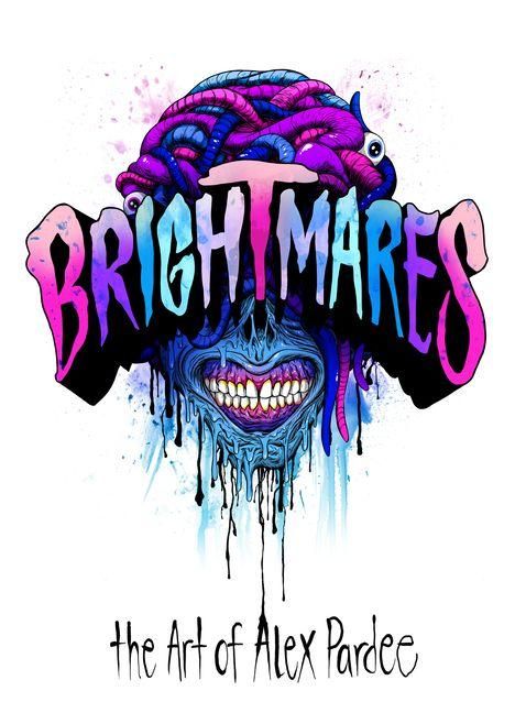 "BRIGHTMARES" oben, "the Art of Alex Pardee" unten. Buntes, surrealistisches Gesicht mit frei schwebendem Gehirn.