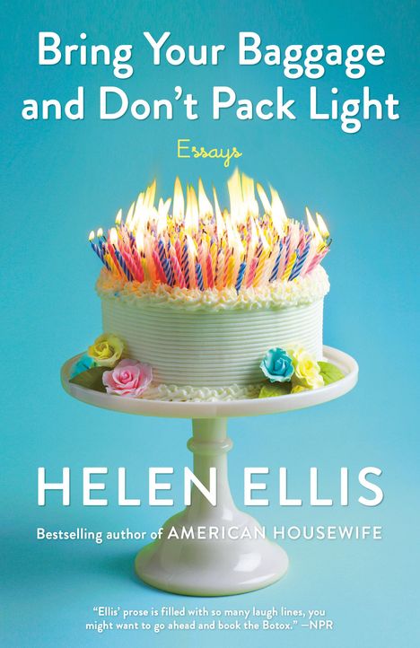 Helen Ellis: Bring Your Baggage and Don't Pack Light, Buch