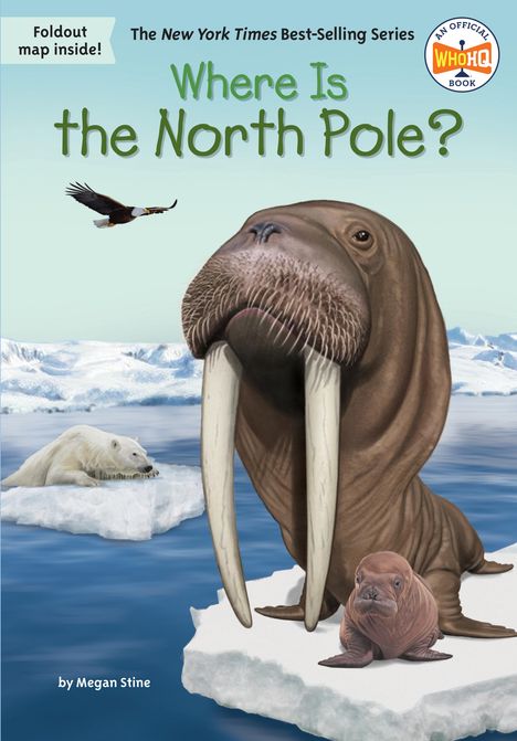 Text: "Foldout map inside! Where Is the North Pole? by Megan Stine." Illustration von Walrossen auf Eisschollen im Meer.
