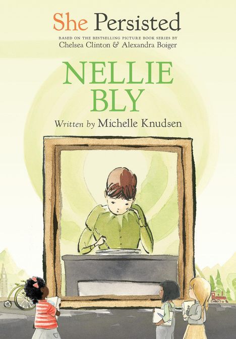 Michelle Knudsen: She Persisted: Nellie Bly, Buch