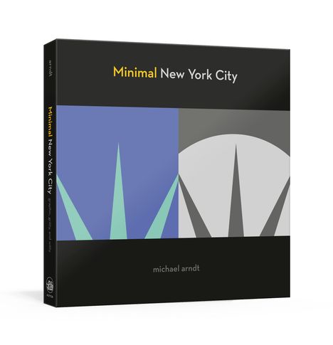 Michael Arndt: Minimal New York City: Graphic, Gritty, and Witty, Buch