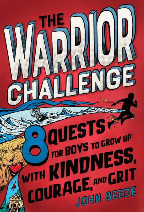 John Beede: The Warrior Challenge: 8 Quests for Boys to Grow Up with Kindness, Courage, and Grit, Buch