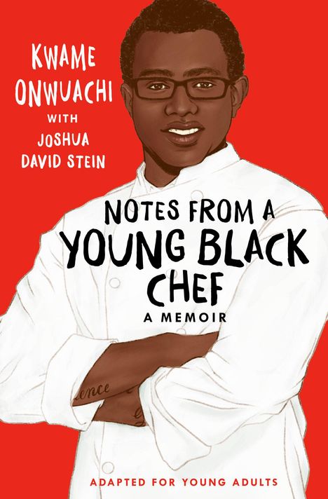 "KWAME ONWUACHI with JOSHUA DAVID STEIN. NOTES FROM A YOUNG BLACK CHEF. A MEMOIR. ADAPTED FOR YOUNG ADULTS." Illustration: Ein lächelnder Koch.