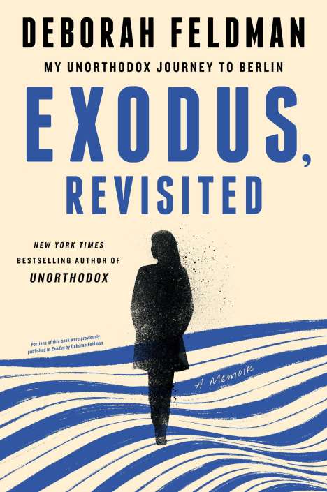 Deborah Feldman: Exodus, Revisited: My Unorthodox Journey to Berlin, Buch