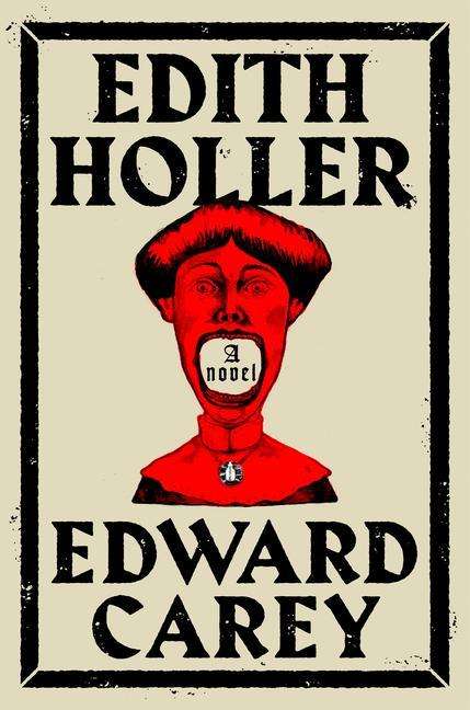 Edward Carey: Edith Holler, Buch